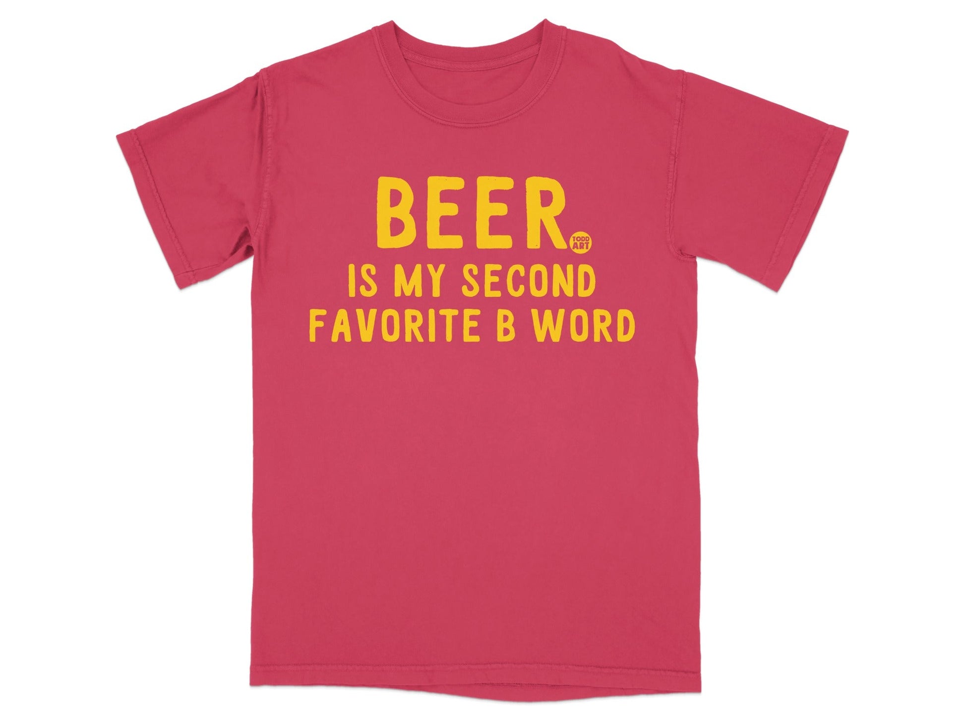 Beer Is My Second Favorite B Word T-shirt