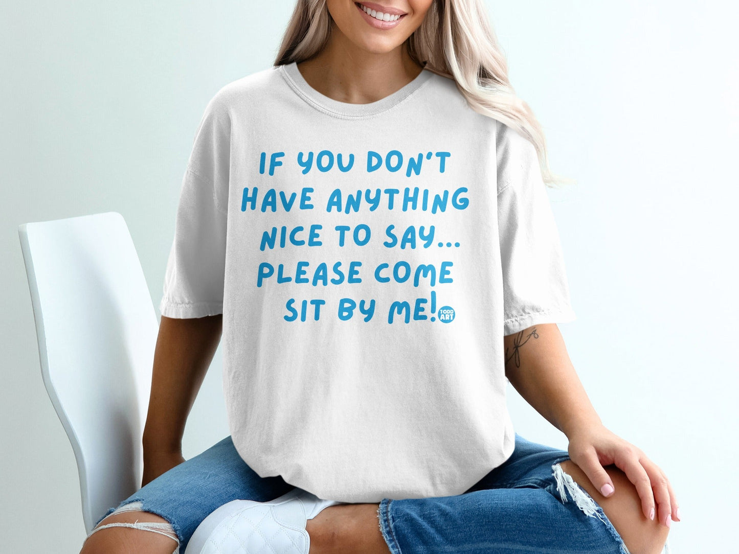 If You Don't Have Anything Nice To Say Come Sit By Me Shirt