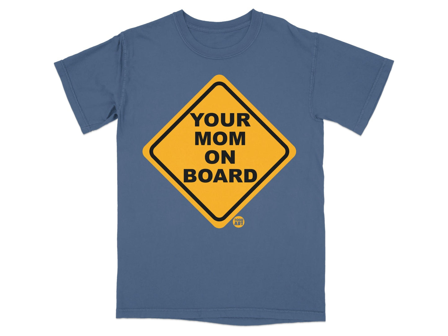 Yellow diamond sign with black text "YOUR MOM ON BOARD" on blue t-shirt.