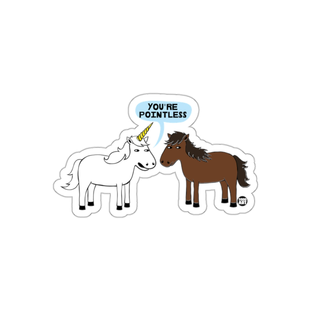 You're Pointless Unicorn and Horse Illustration Sticker