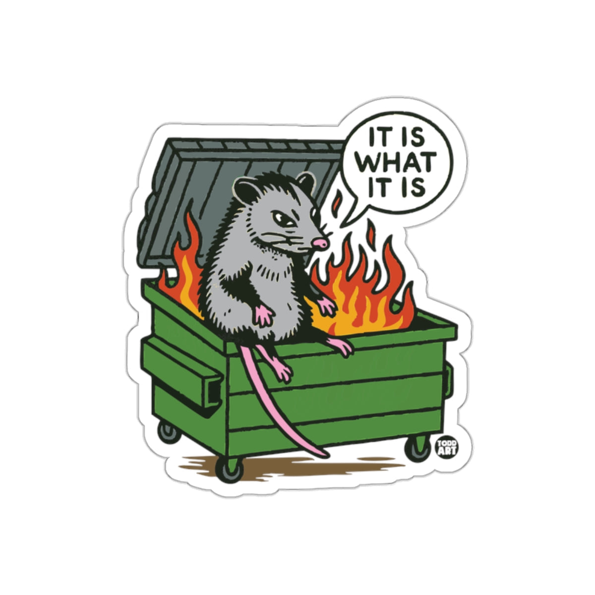 Opossum Sitting IN Dumpster Fire Saying It Is What It Is sticker