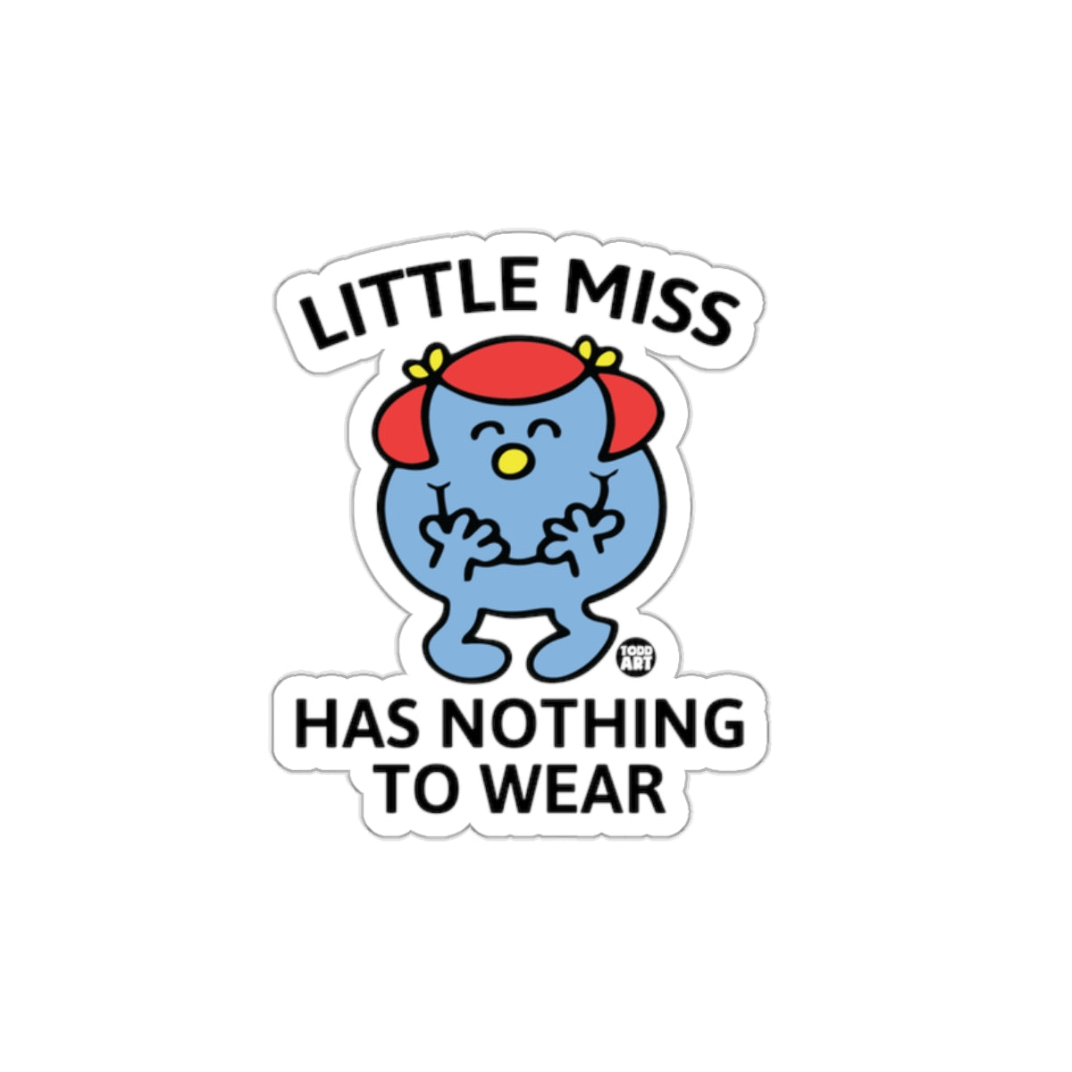 Little Miss Has Nothing To Wear Todd Art Cartoon sticker