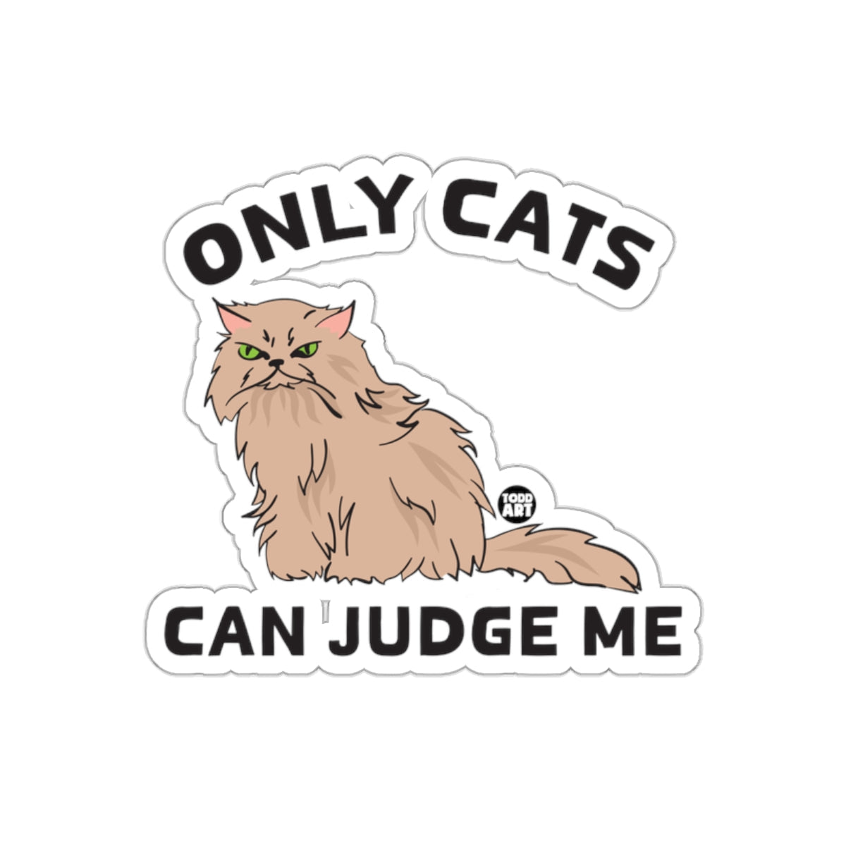 Only Cats Can Judge Me Funny Cat Sticker Decal