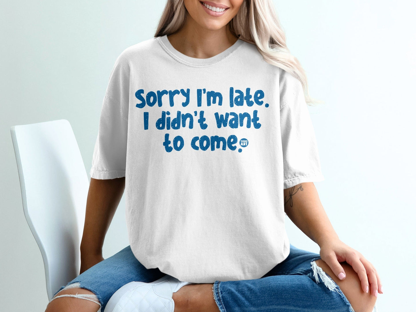 Sorry I'm Late I Didn't Want To Come T-shirt
