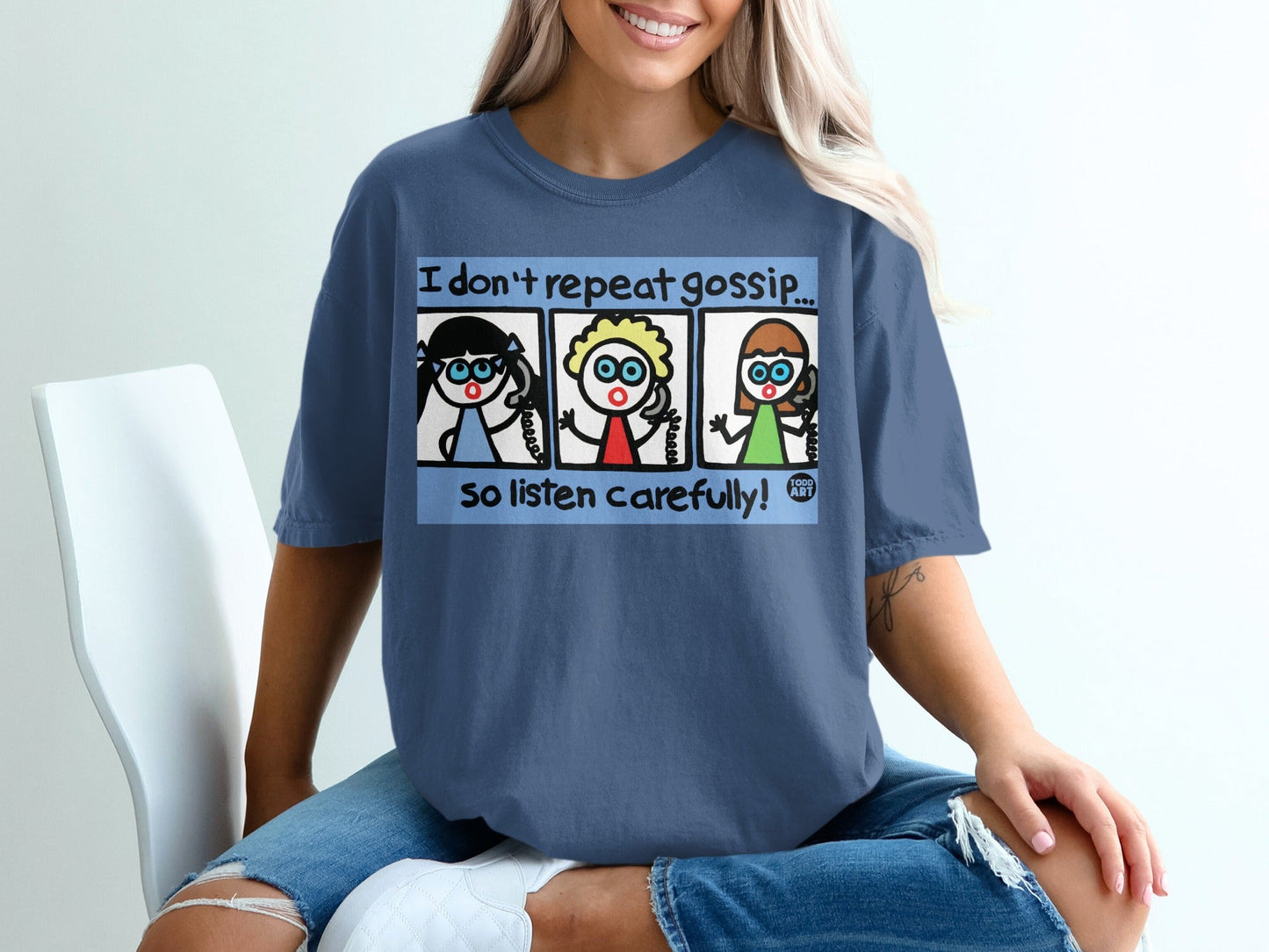 I Don't Repeat Gossip So Listen Carefully T-Shirt