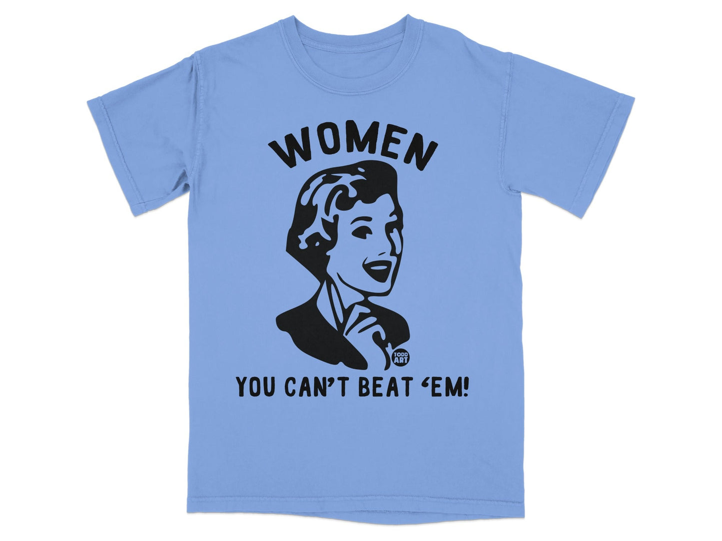 Light blue t-shirt with "WOMEN YOU CAN'T BEAT 'EM" text and retro woman graphic.