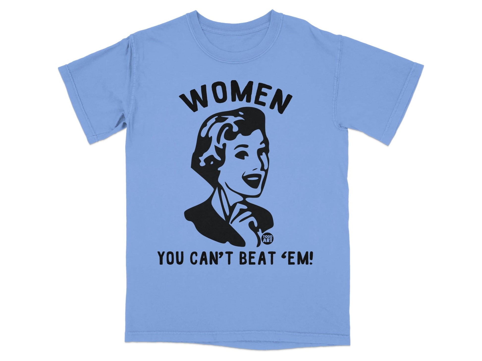 Light blue t-shirt with "WOMEN YOU CAN'T BEAT 'EM" text and retro woman graphic.