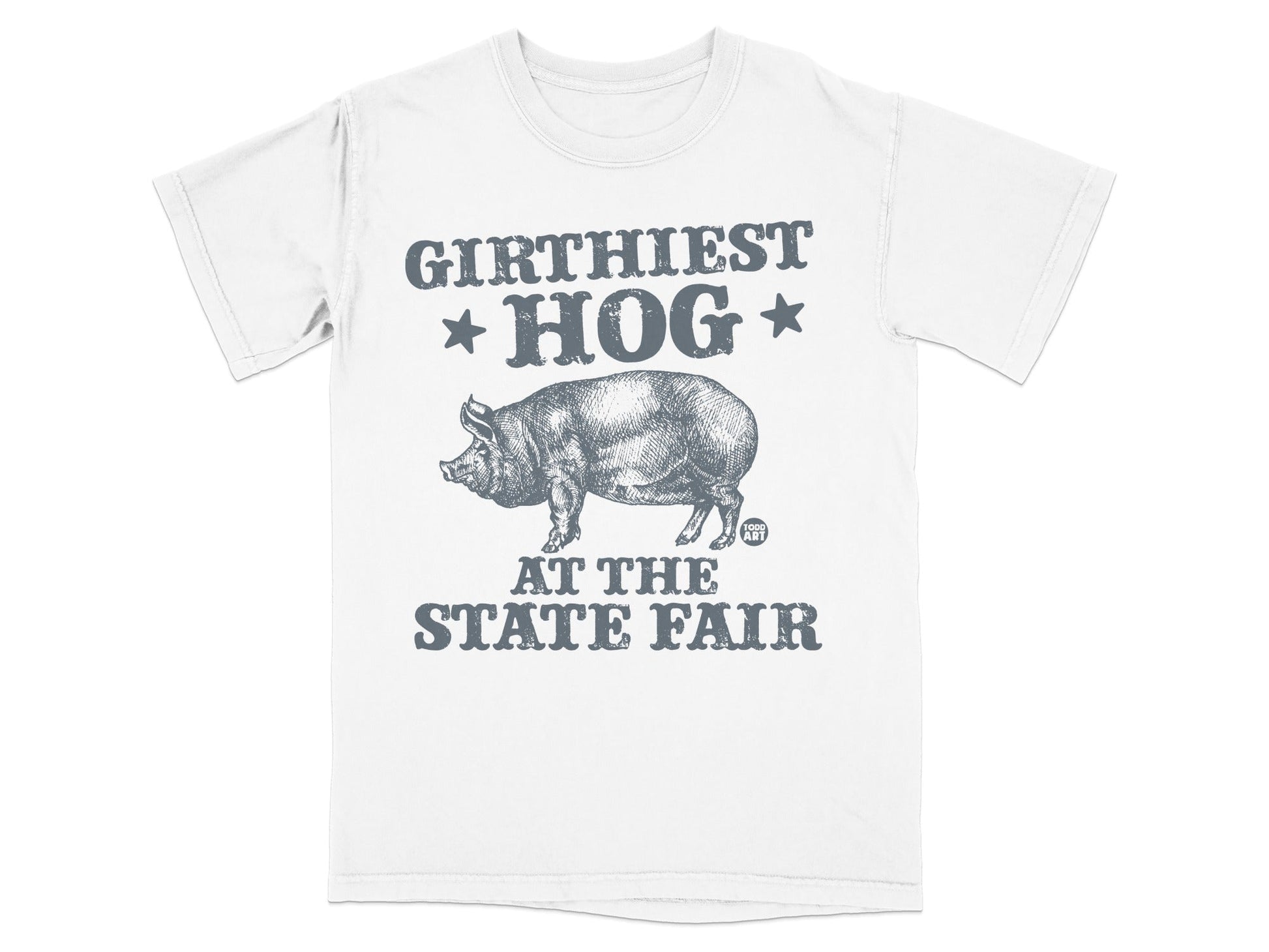 White t-shirt with "GIRTHIEST HOG AT THE STATE FAIR" and a pig illustration.