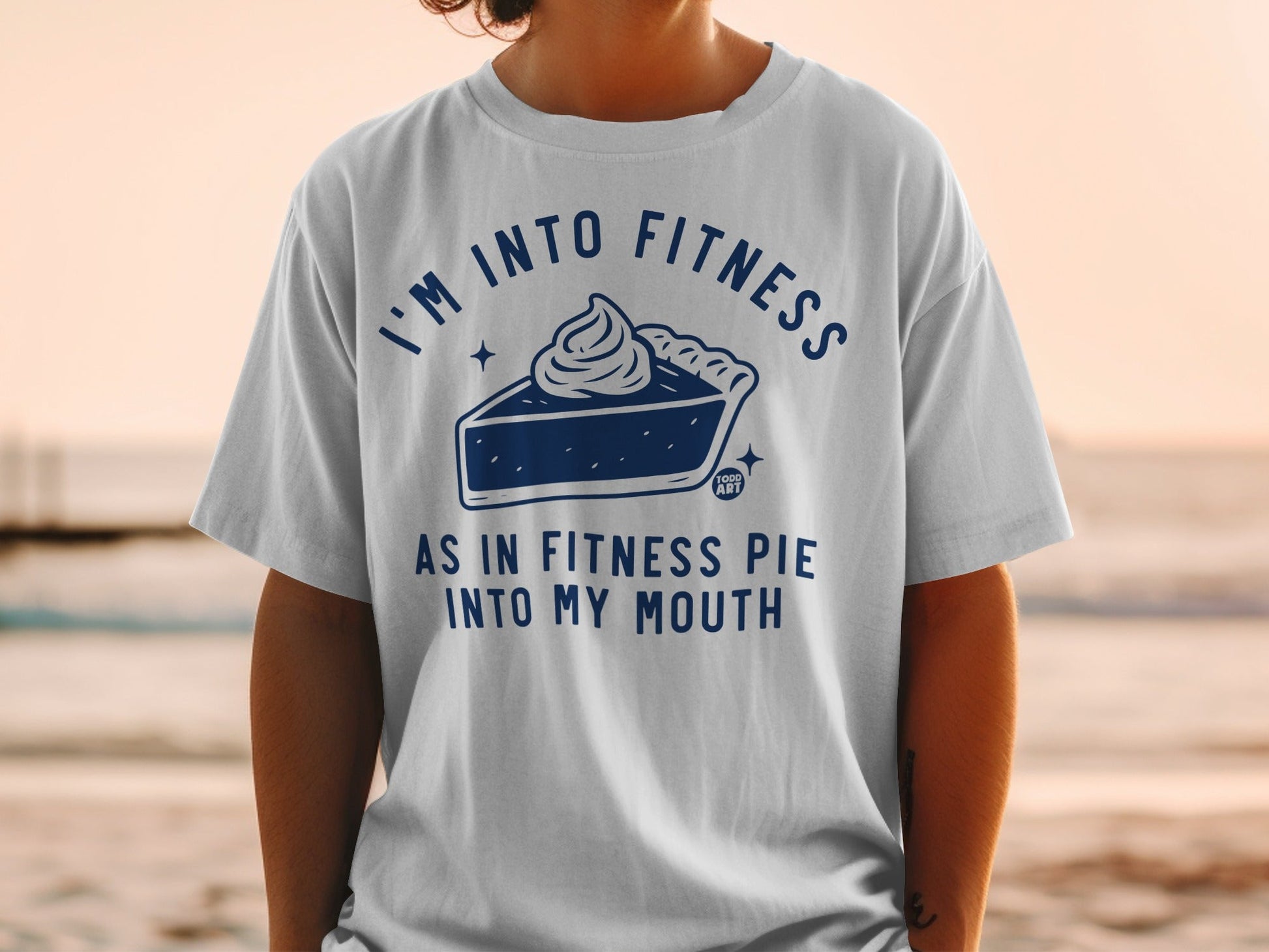 I'm Into Fitness As in Fitness Pie Into My Mouth Shirt