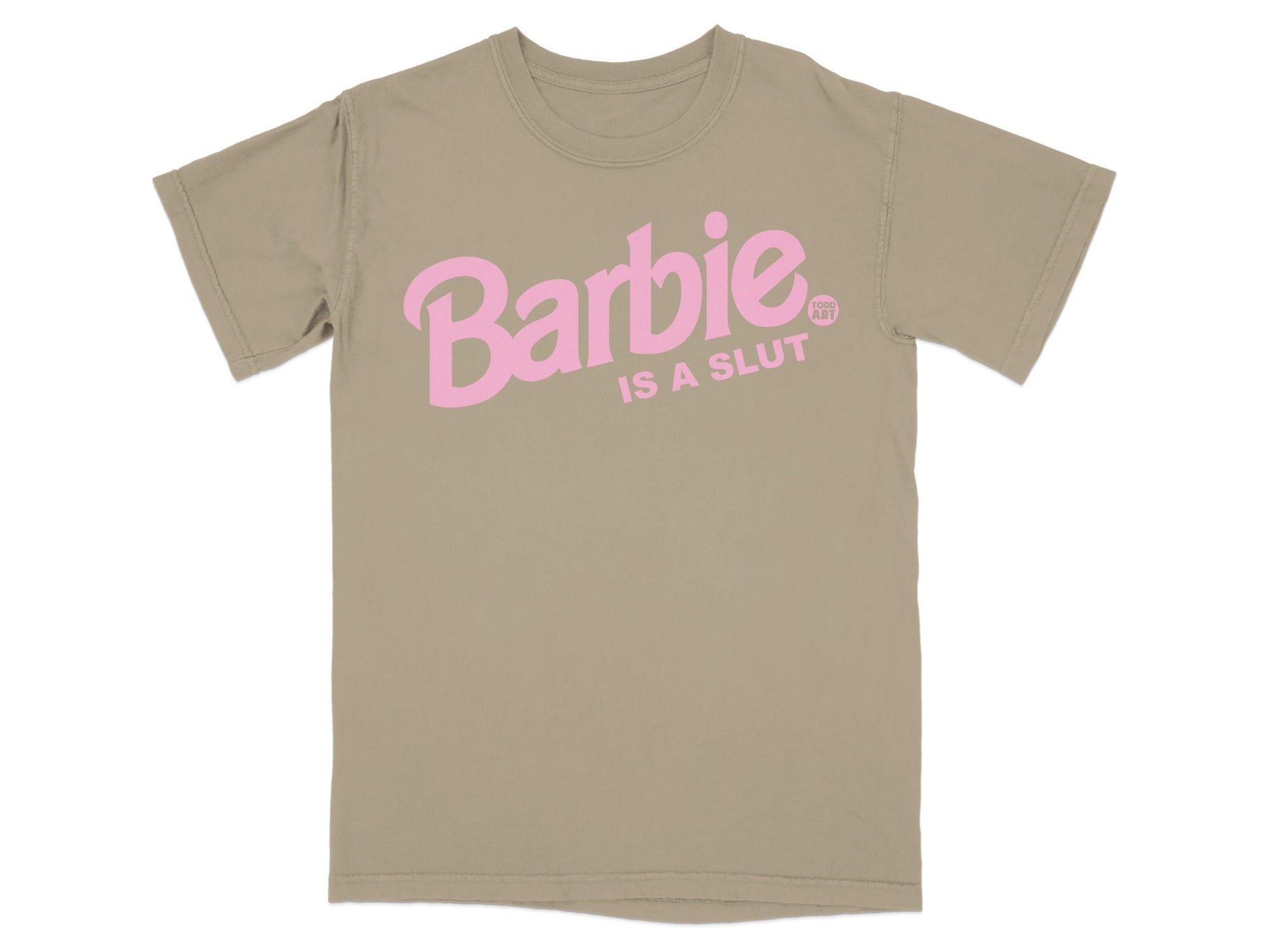 Tan t-shirt with "Barbie IS A SLUT" in pink text.