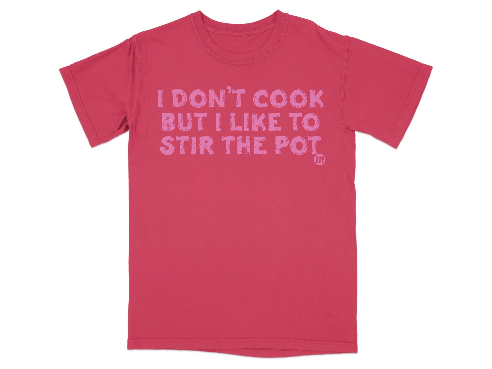 I Don't Cook But I Like To Stir The Pot T-shirt