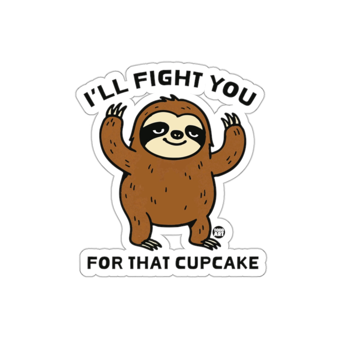 I Will Fight You For That Cupcake Funny Sloth sticker