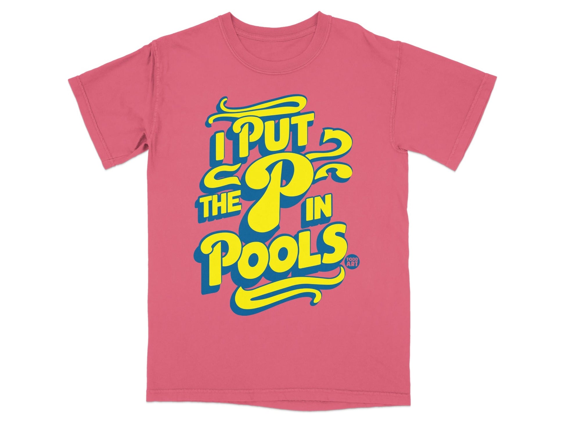 Pink t-shirt with yellow and blue text that reads "I PUT THE P IN POOLS".