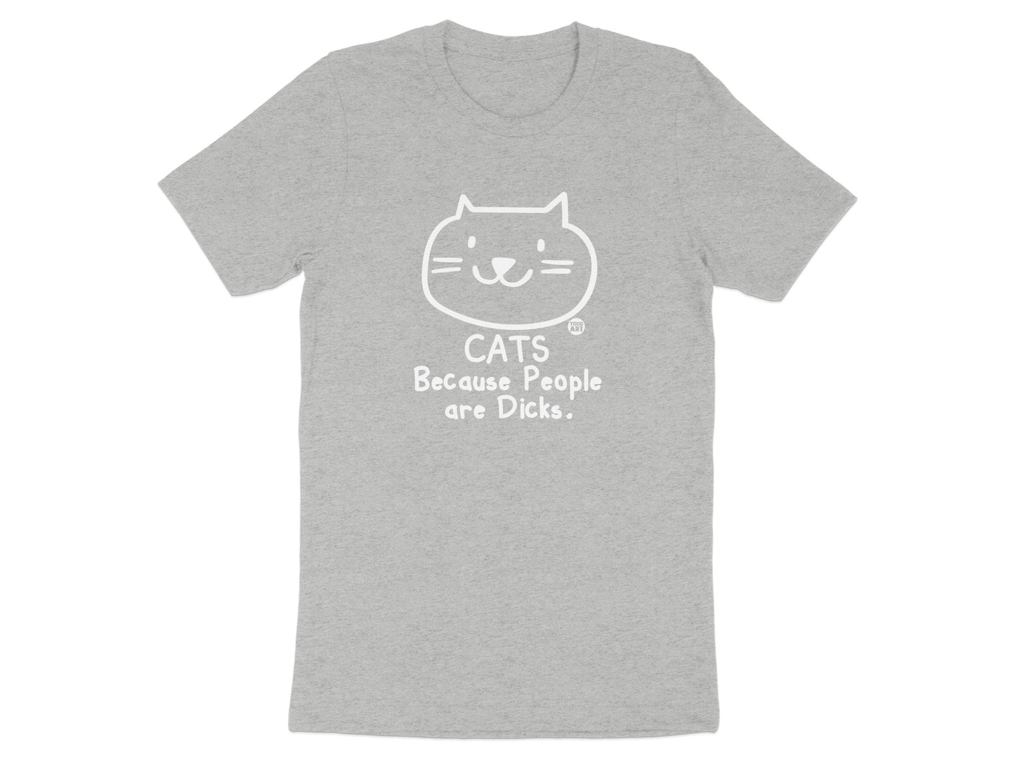Cats Because People Are Dicks Graphic T-shirt