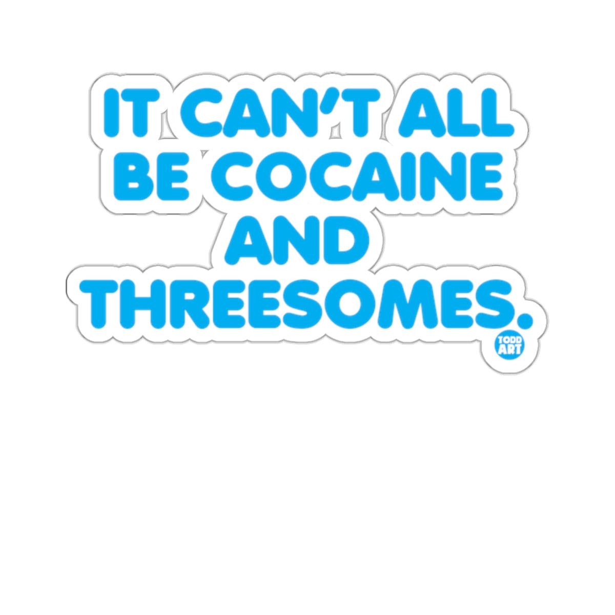 It Can't All Be Cocaine and Threesomes product