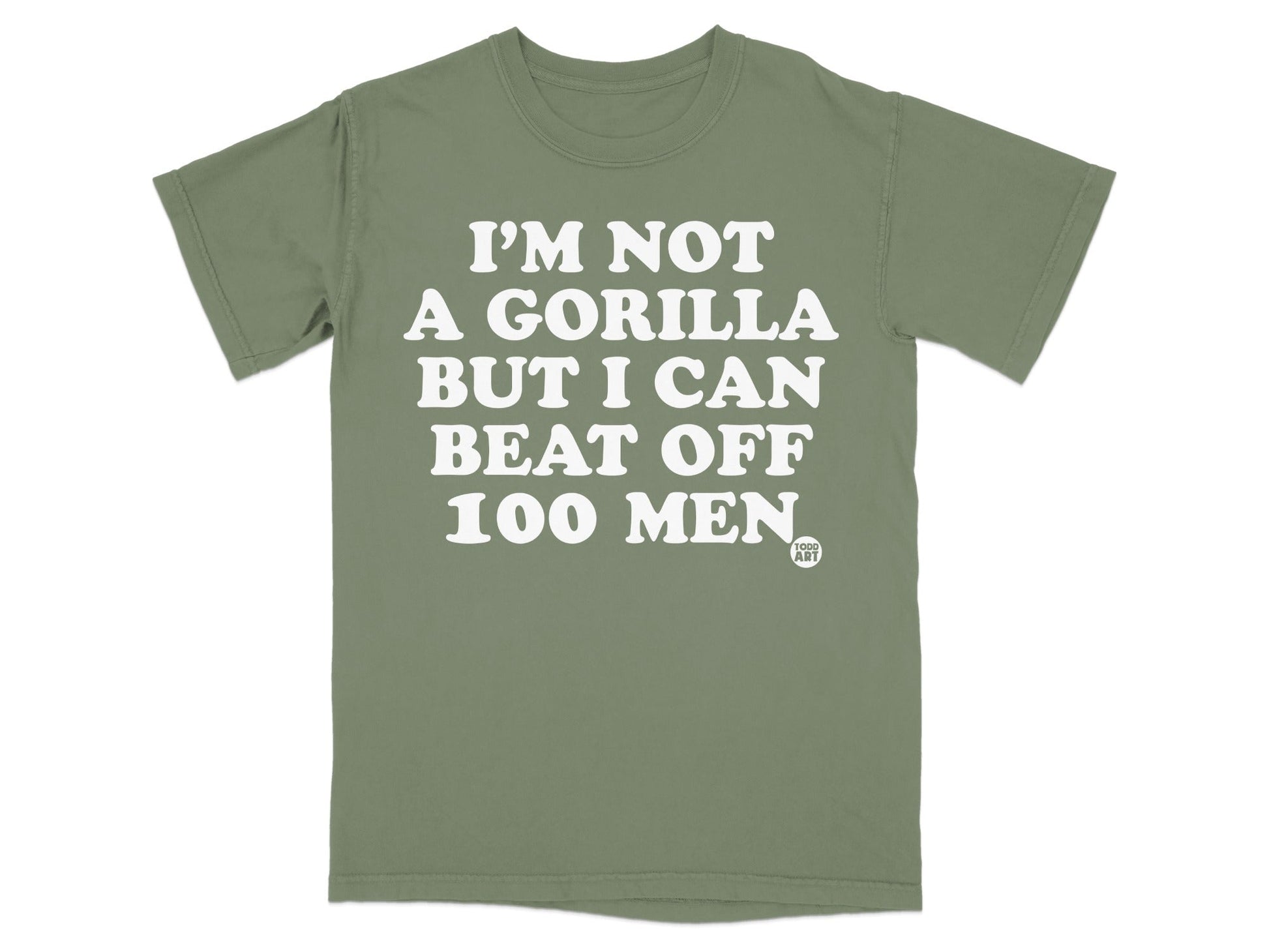 I'M NOT A GORILLA BUT I CAN BEAT OFF 100 MEN shirt