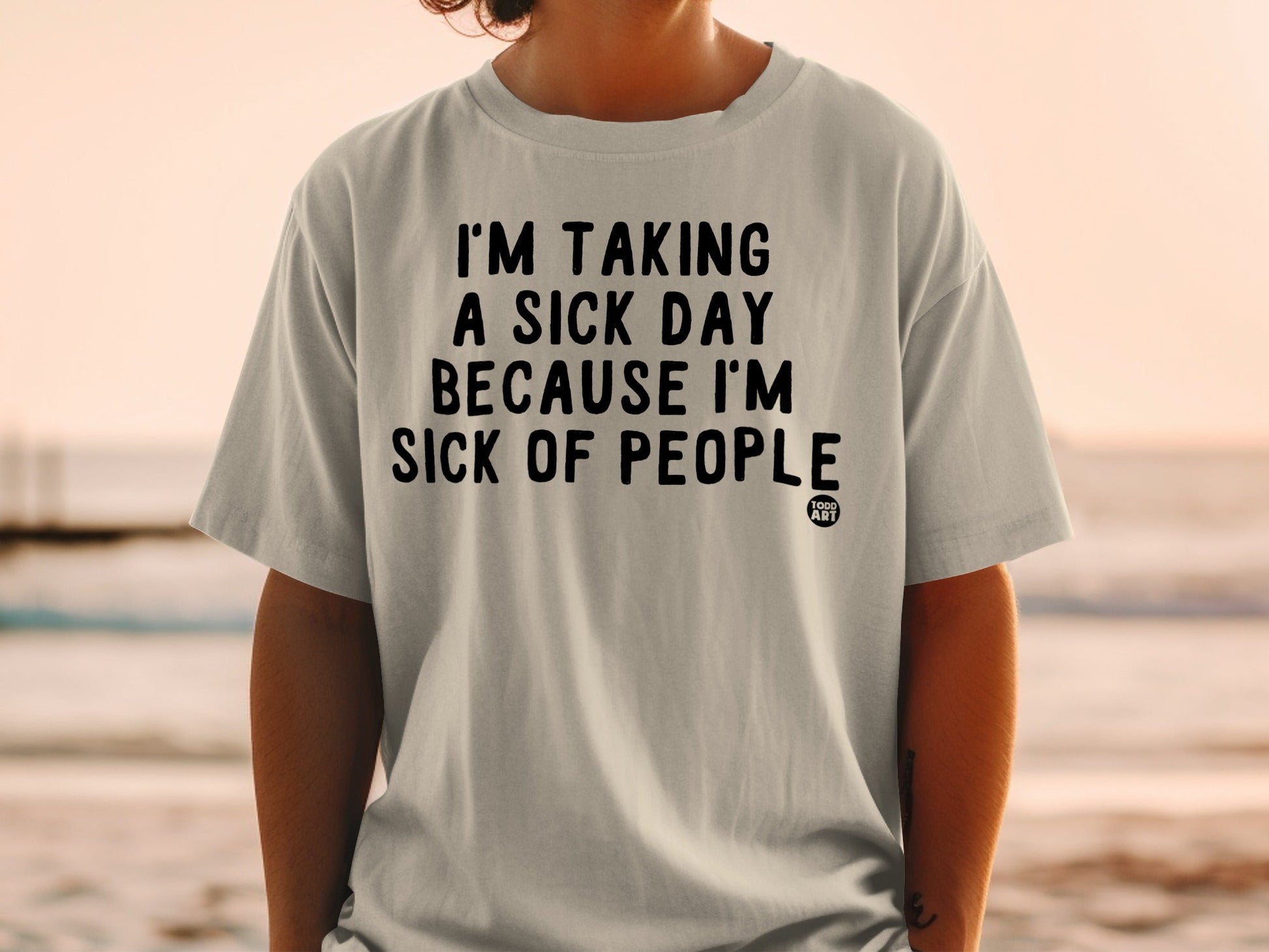 I'm Taking A Sick Day Because I'm Sick of People Shirt