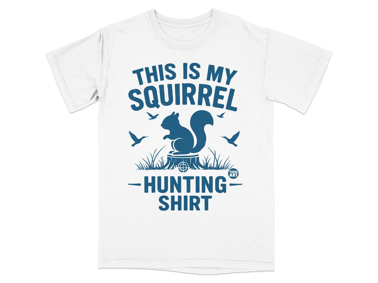 White t-shirt with blue text and graphic: "This is my squirrel hunting shirt".