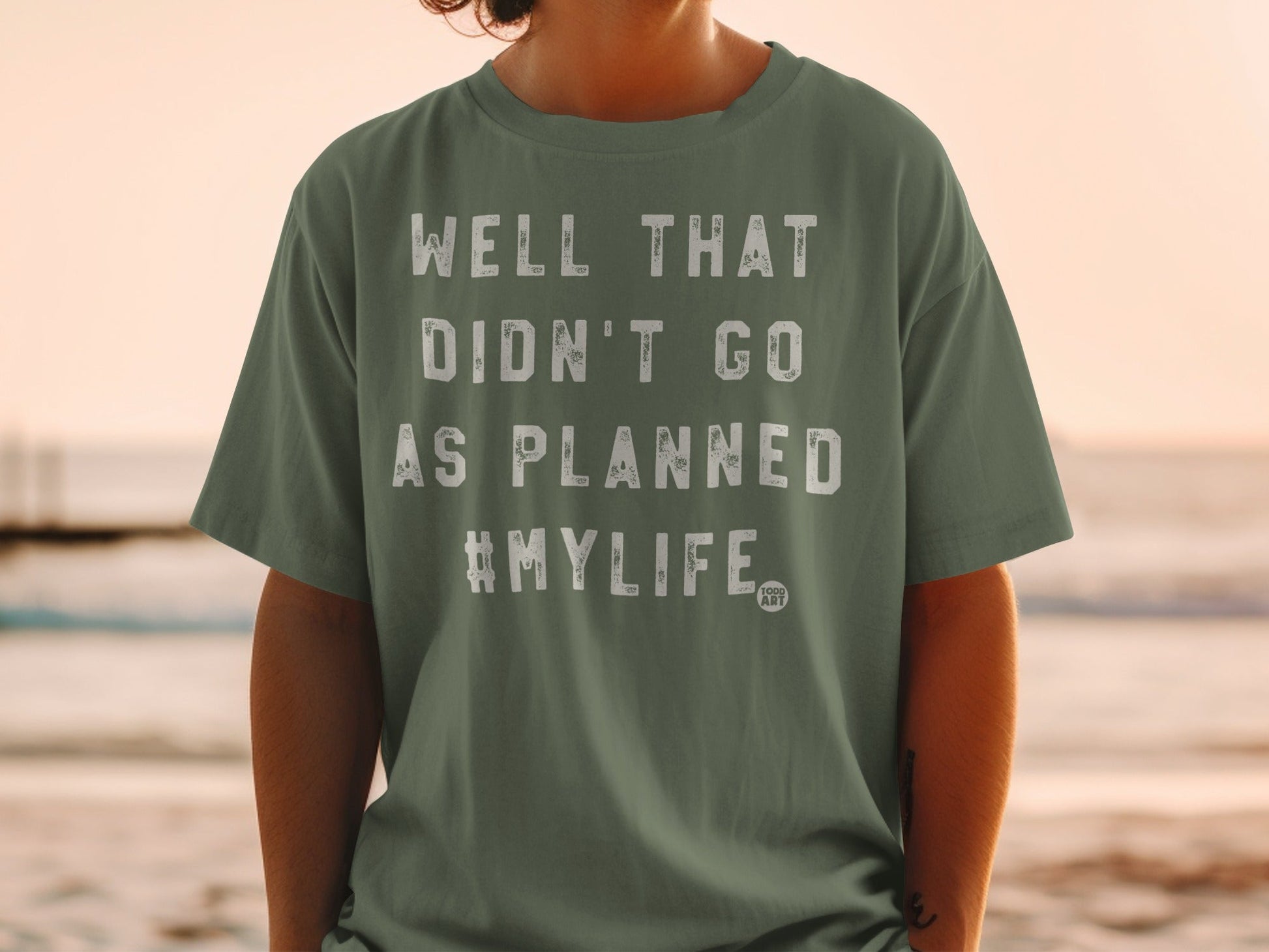 Well That Didn't Go As Planned #MYLIFE T-shirt
