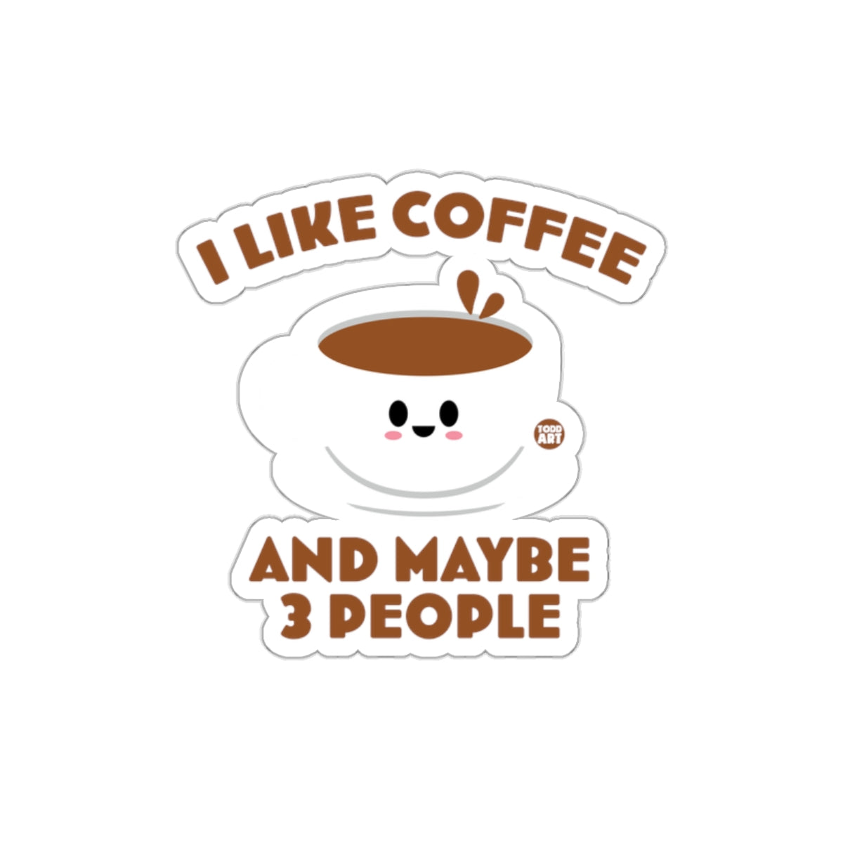 I Like Coffee and Maybe 3 People Sticker Product