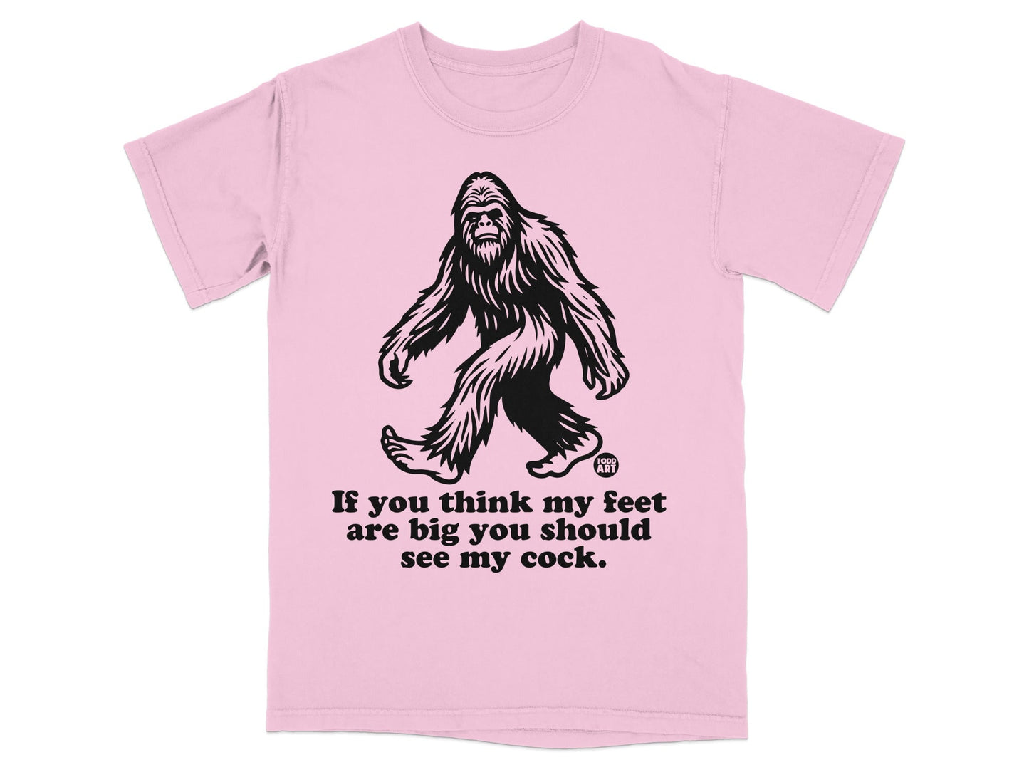 If You Think My Feet Are Big See My Cock T-Shirt