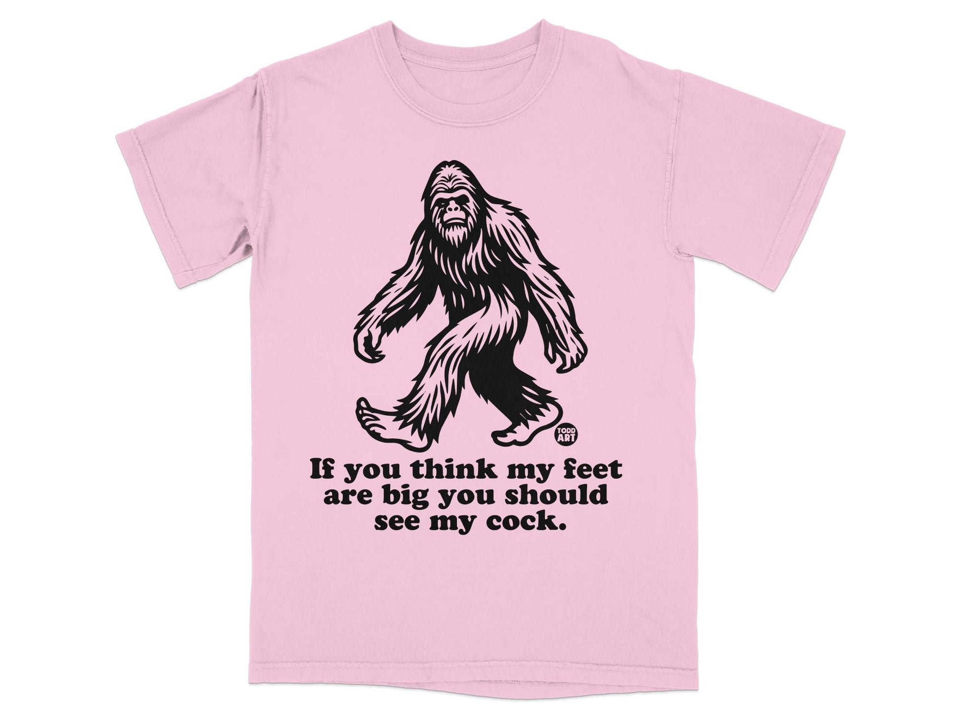 If You Think My Feet Are Big See My Cock T-Shirt