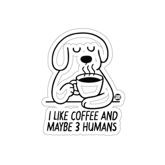 I Like Coffee And Maybe 3 Humans Sticker Product