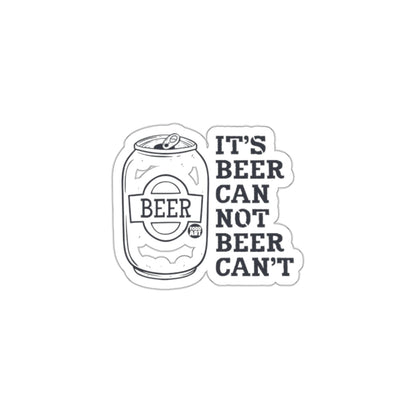It's Beer Can Not Beer Can't Sticker
