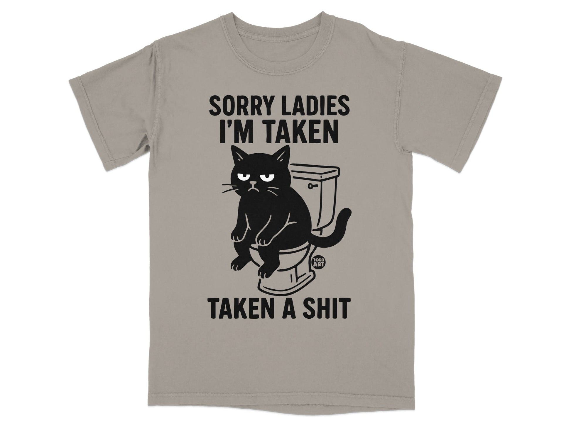 T-shirt graphic of a grumpy cat sitting on a toilet with text "SORRY LADIES I'M TAKEN TAKEN A SHIT".