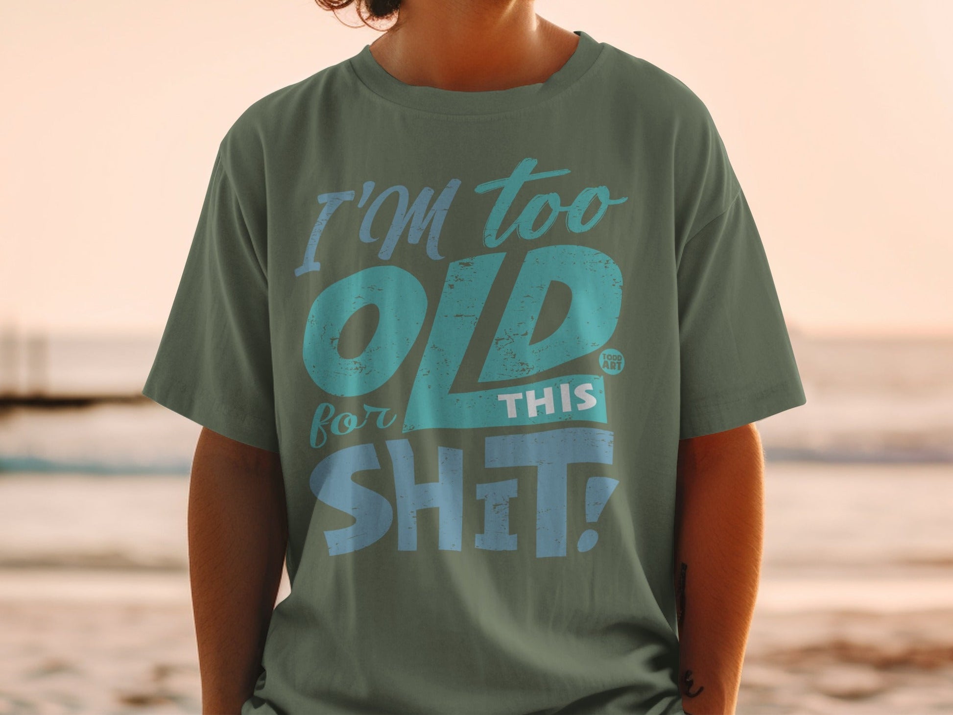 I'm Too Old for This Shit Graphic Tee Shirt