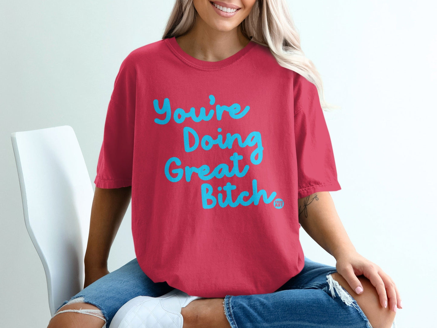 You're Doing Great Bitch Inspirational T-Shirt