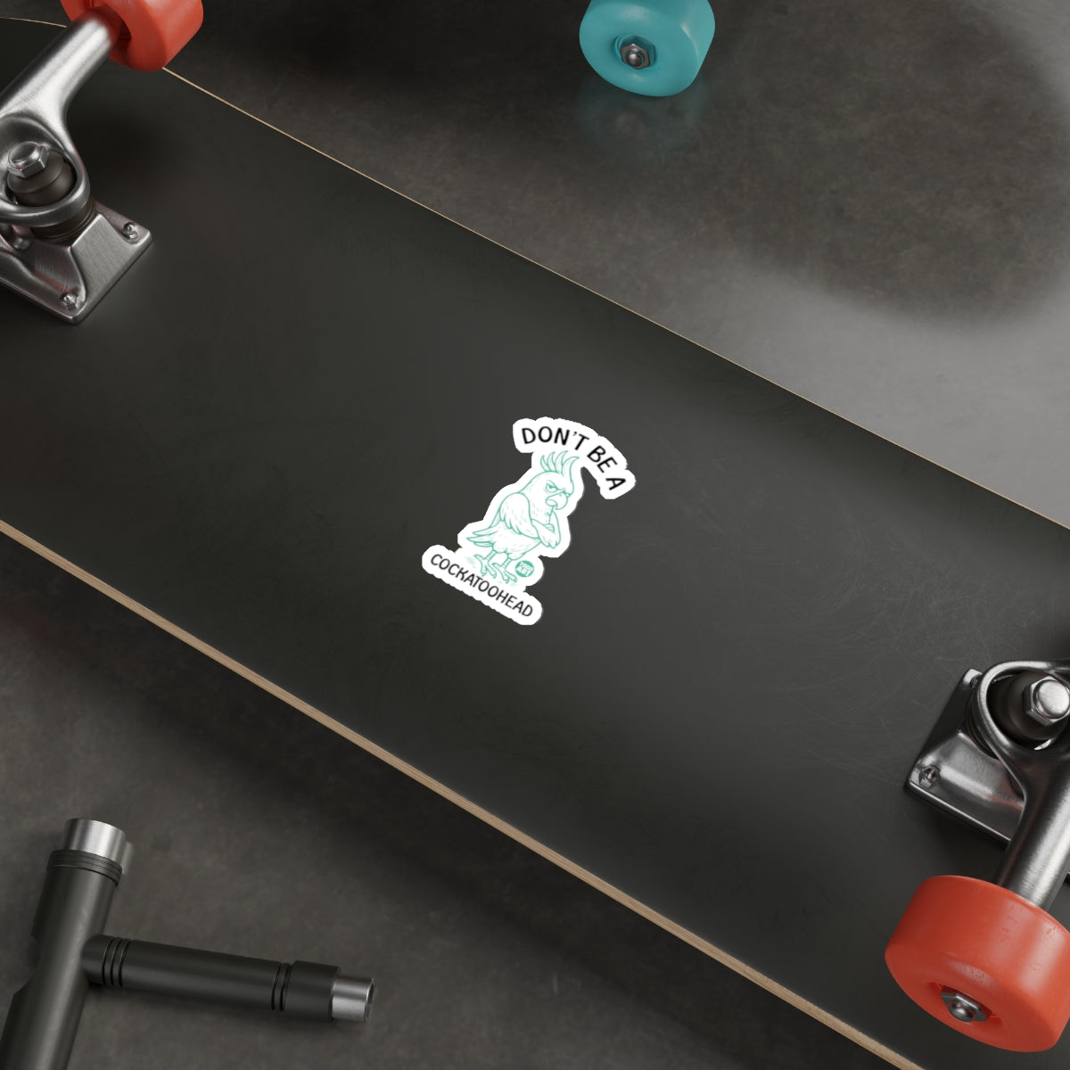Don't Be A Cocksuckerhead Skateboard Deck
