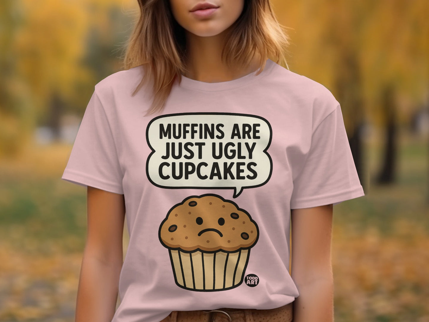Muffins Are Just Ugly Cupcakes Women's Funny T-Shirt