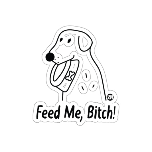 Feed Me Bitch Funny Dog Art Sticker for Sale