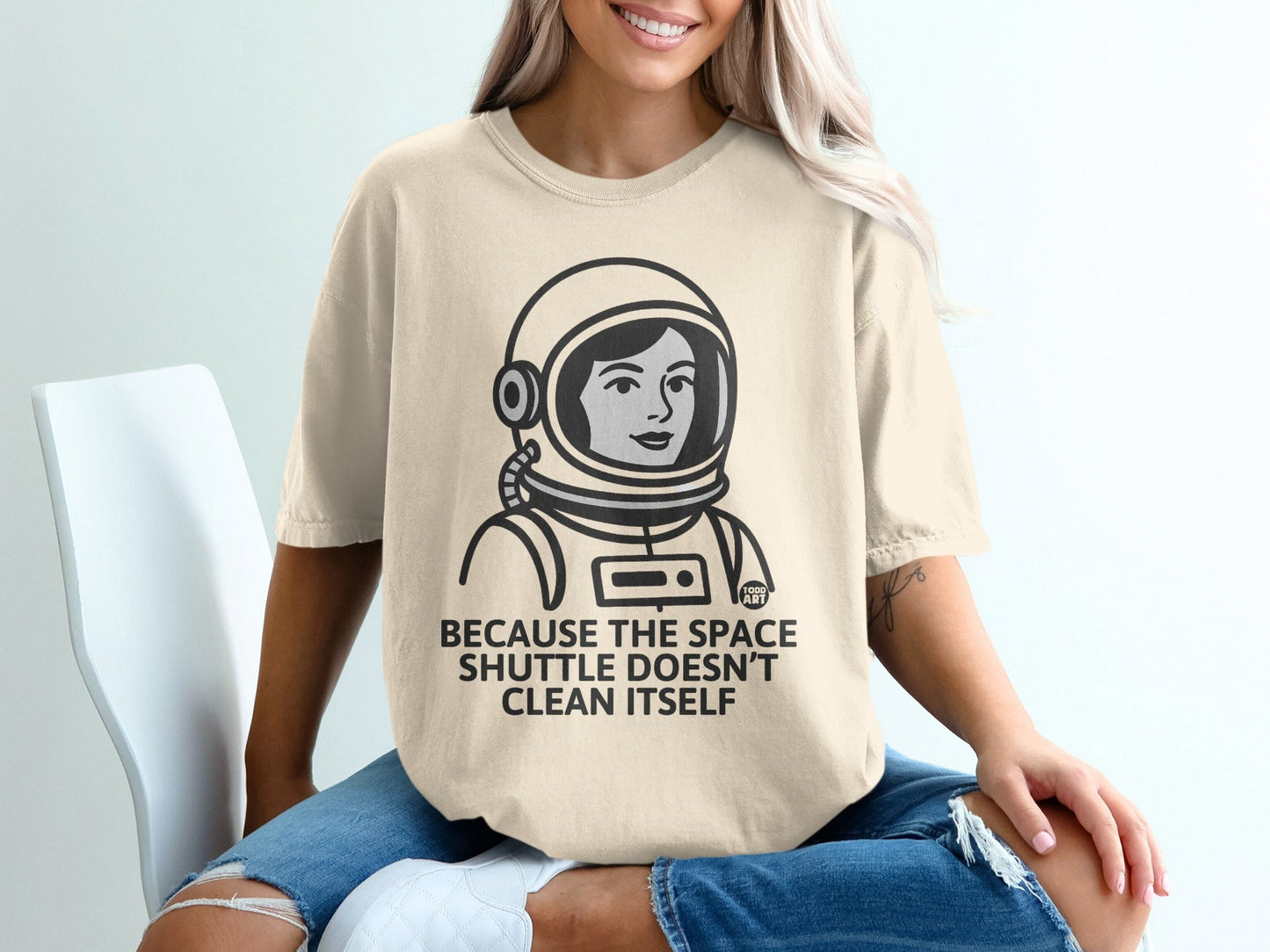 Because The Space Shuttle Doesn't Clean Itself T-Shirt