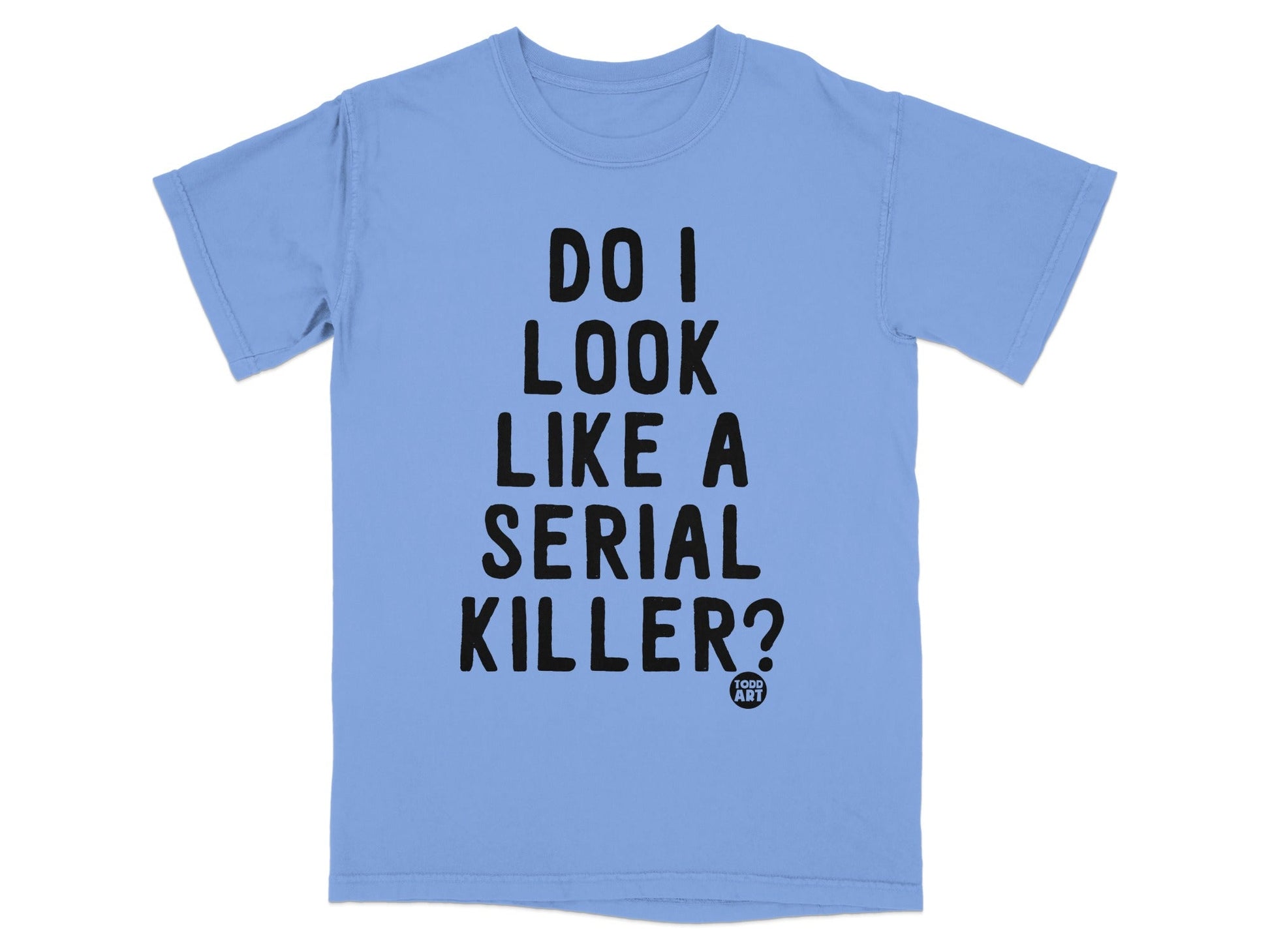 Do I Look Like A Serial Killer Funny Graphic T-shirt
