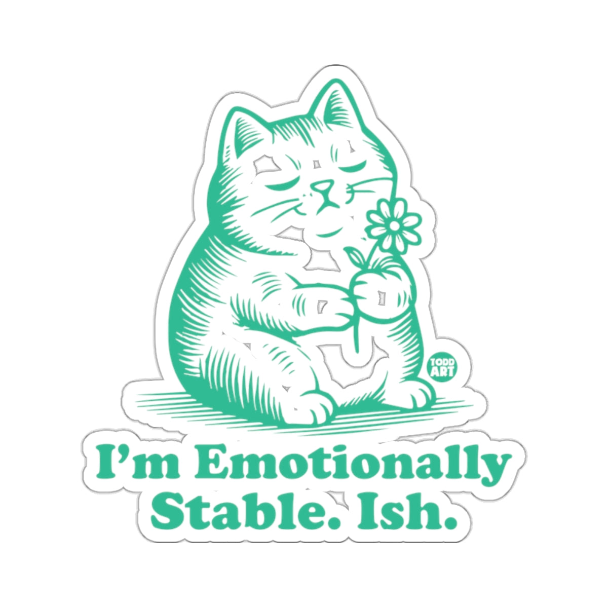 I'm Emotionally Stable. Ish. Cat Flower Sticker