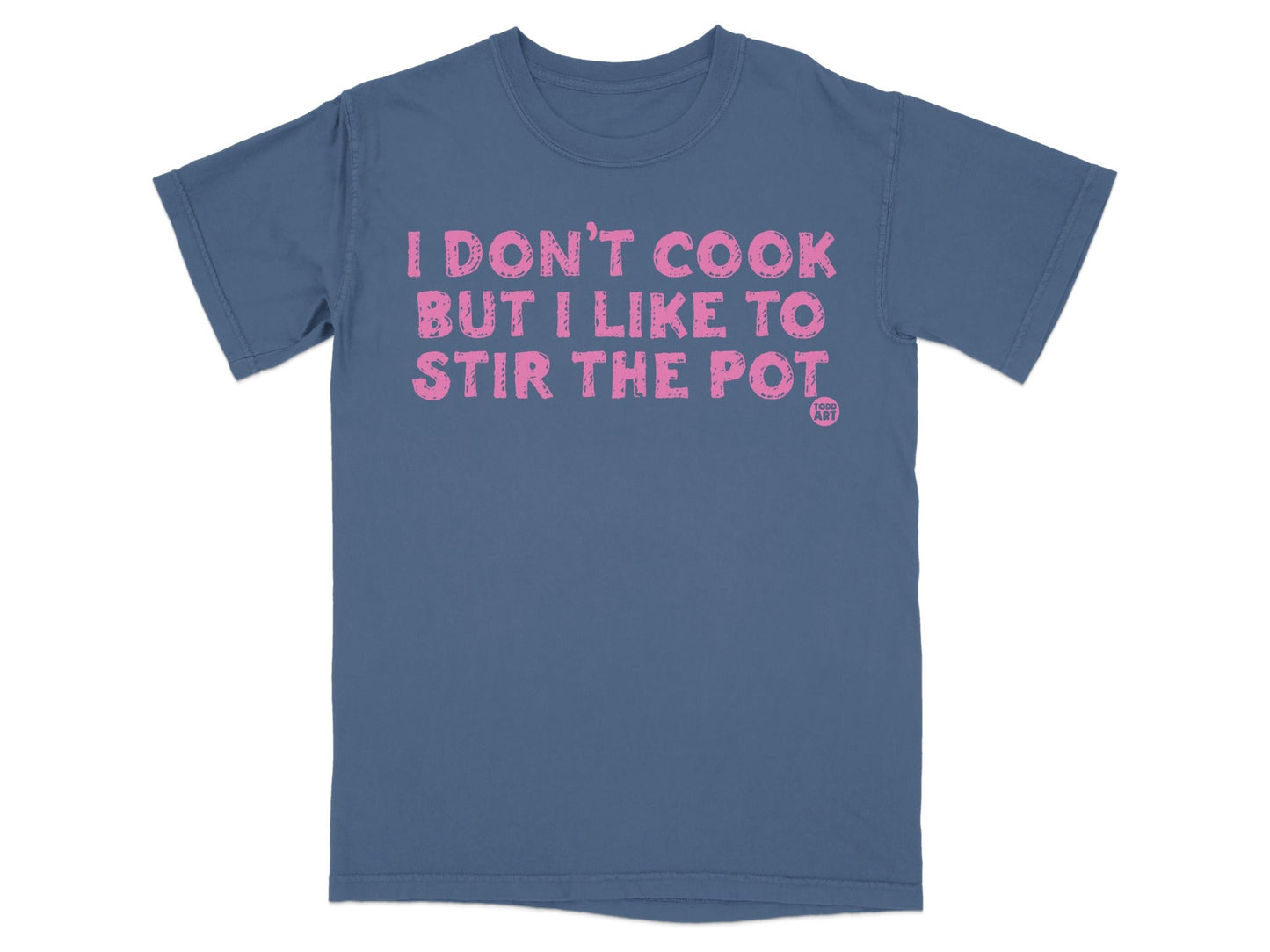 I Don't Cook But I Like To Stir The Pot T-shirt