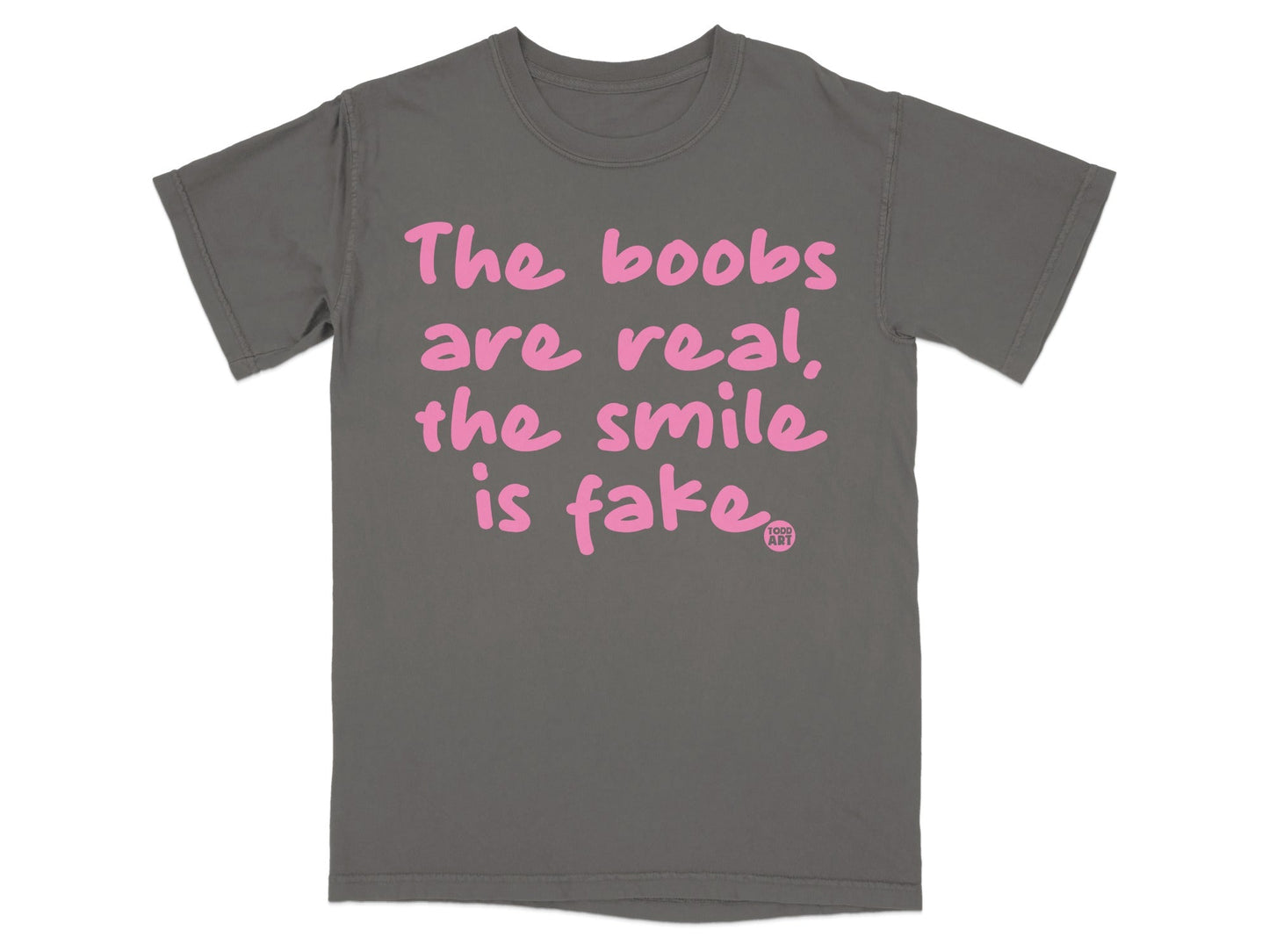 The Boobs Are Real The Smile Is Fake T-shirt