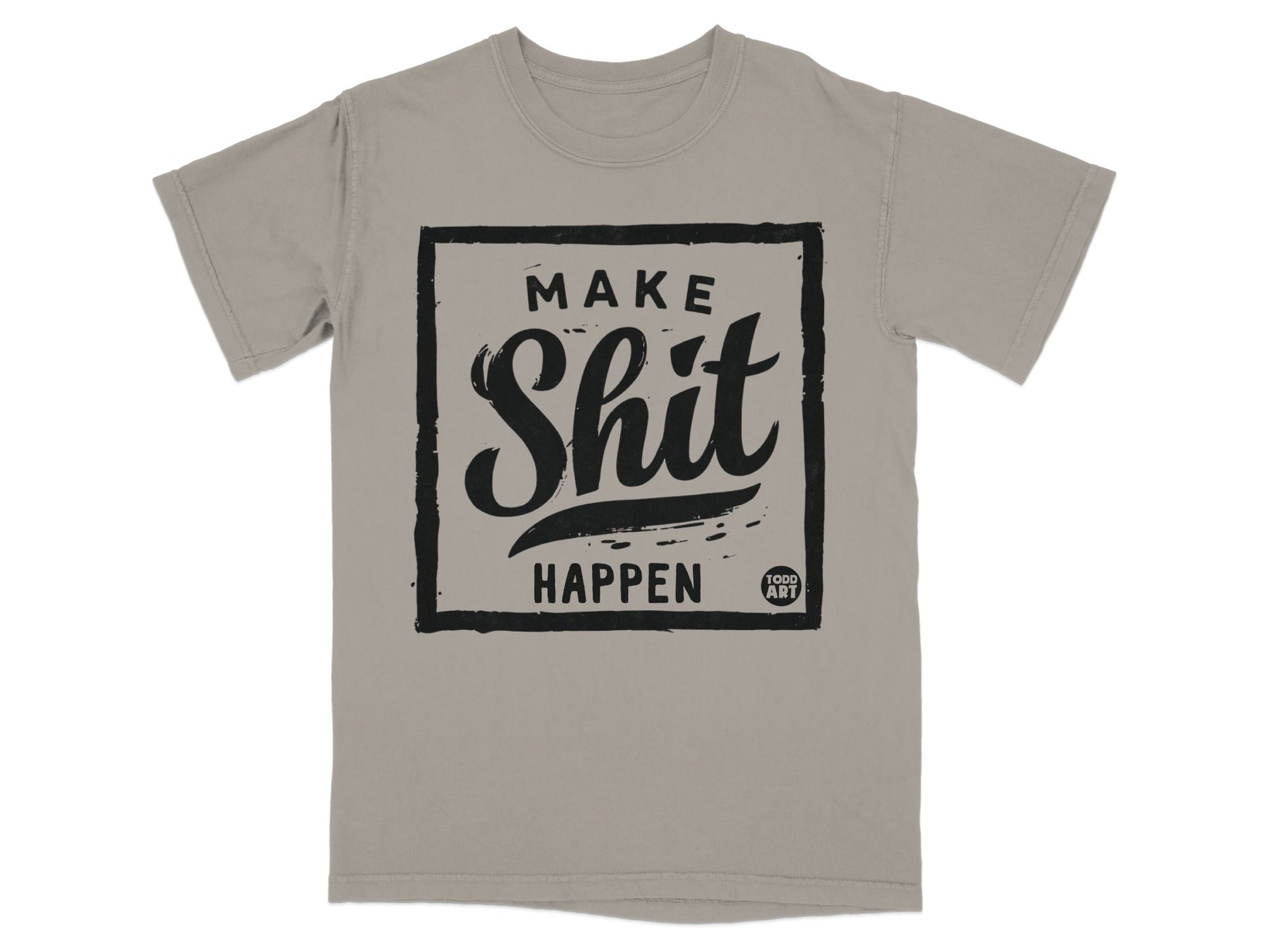 Make Shit Happen Todd Art Graphic T-Shirt