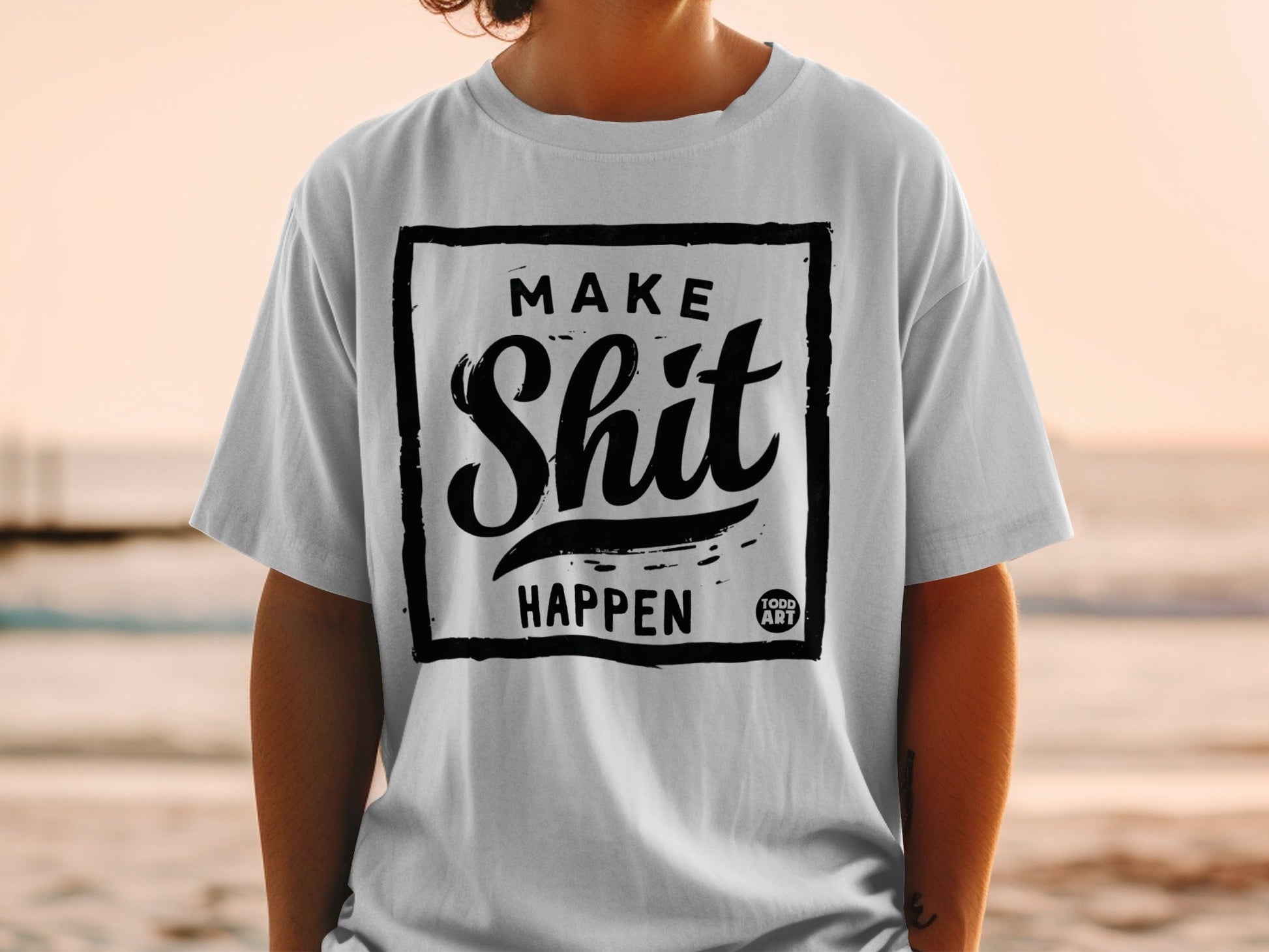 Make Shit Happen Todd Art Unisex T-Shirt