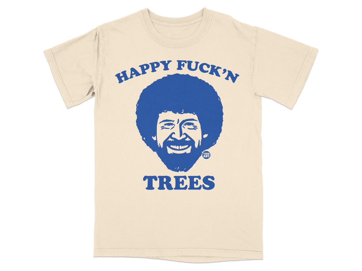 Cream t-shirt with Bob Ross's smiling face and "HAPPY FUCK'N TREES" text.