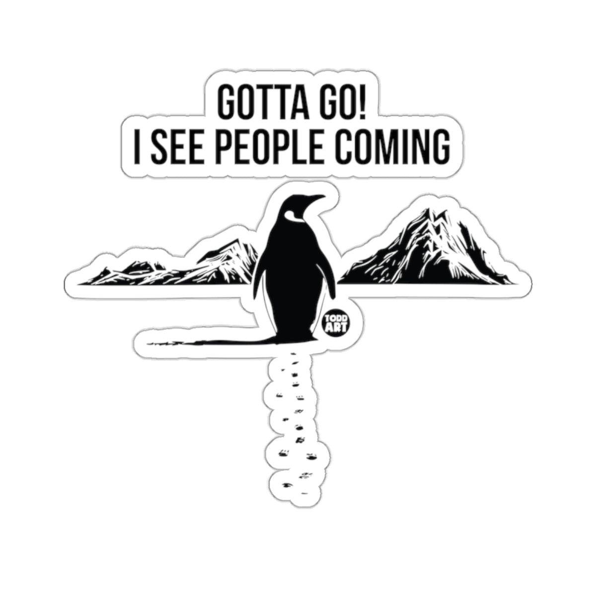 Gotta Go I See People Coming Penguin Mountains 