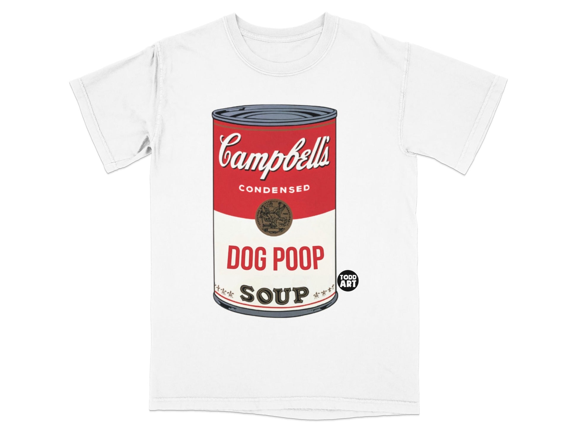 White t-shirt with a Campbell's soup can design altered to read "DOG POOP SOUP".