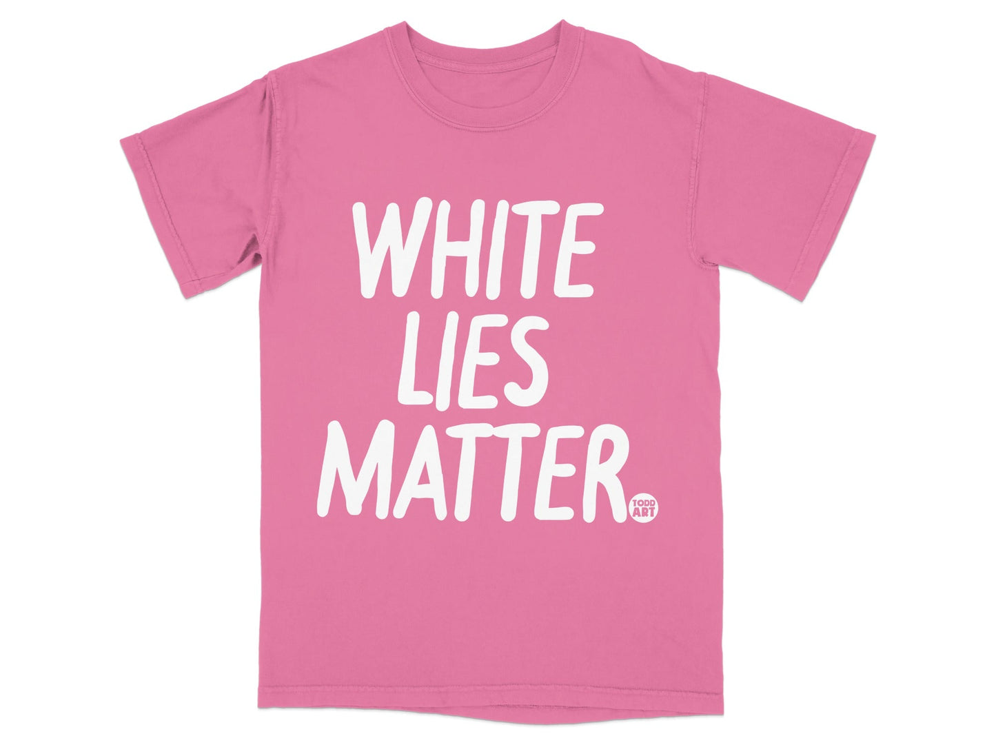 White Lies Matter Todd Art Statement T-shirt