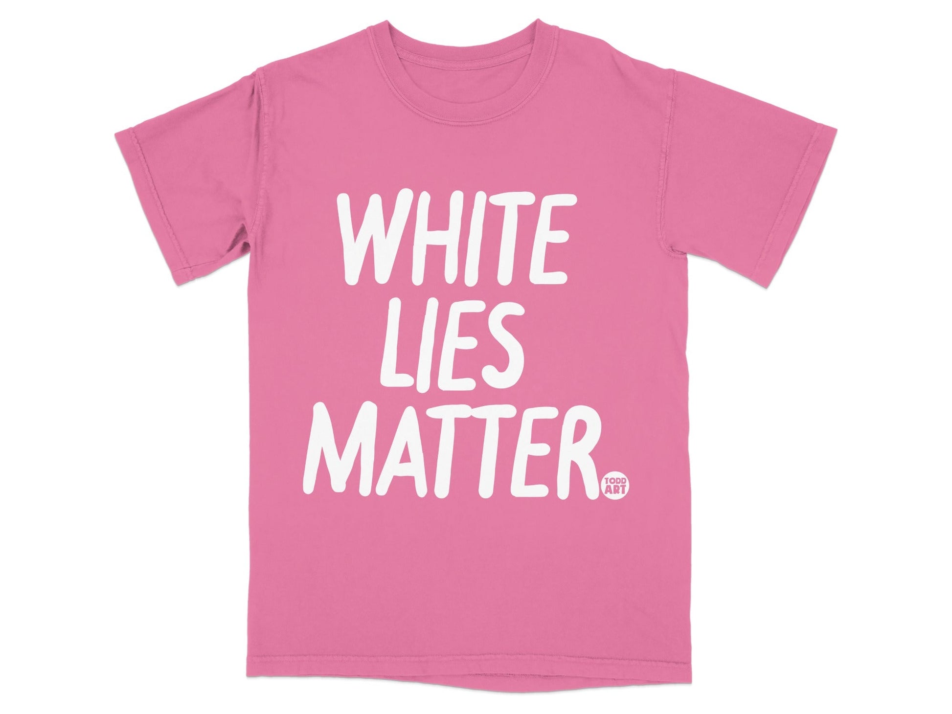 White Lies Matter Todd Art Statement T-shirt