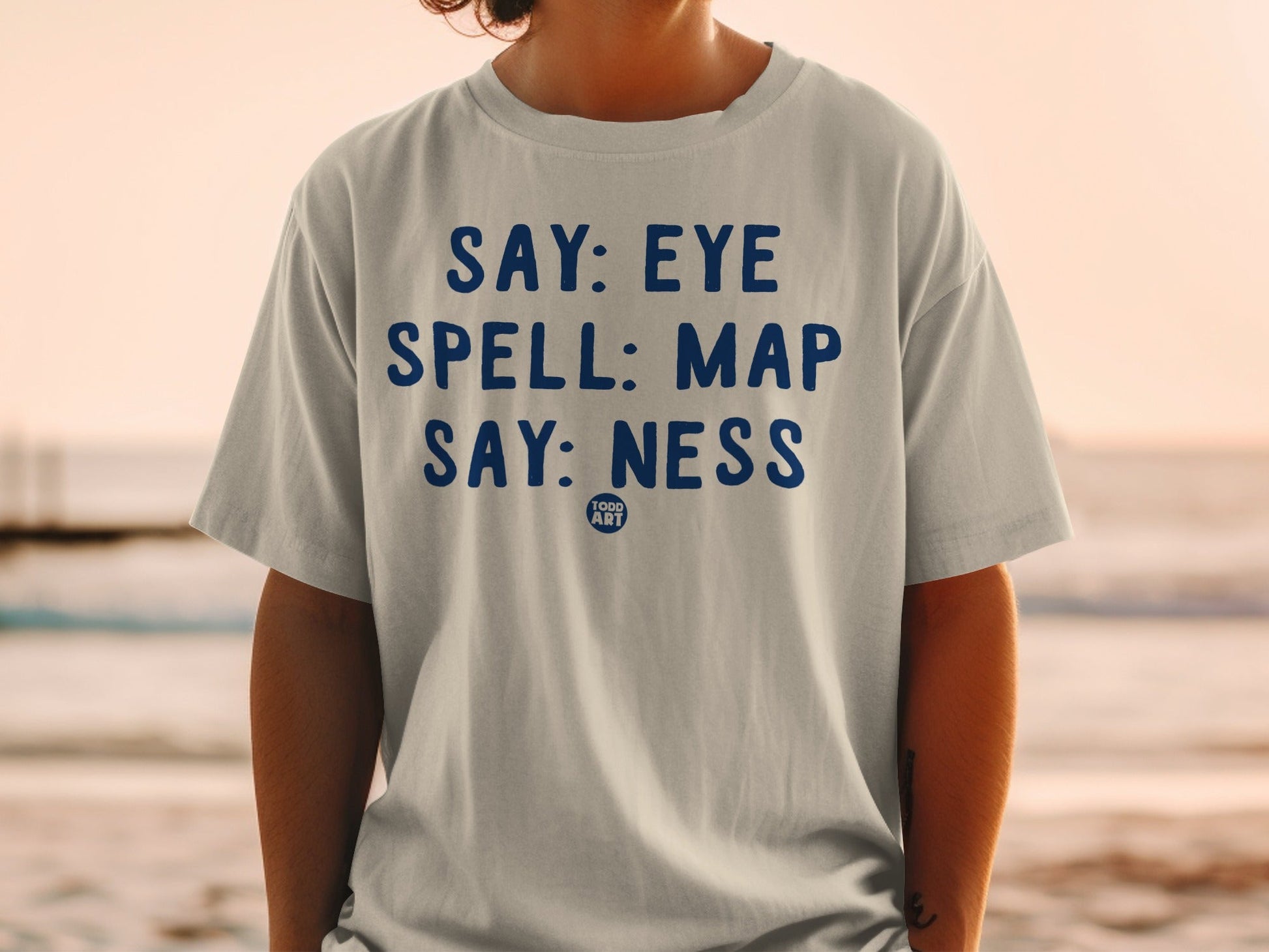Say Eye Spell Map Say Ness Funny T-Shirt