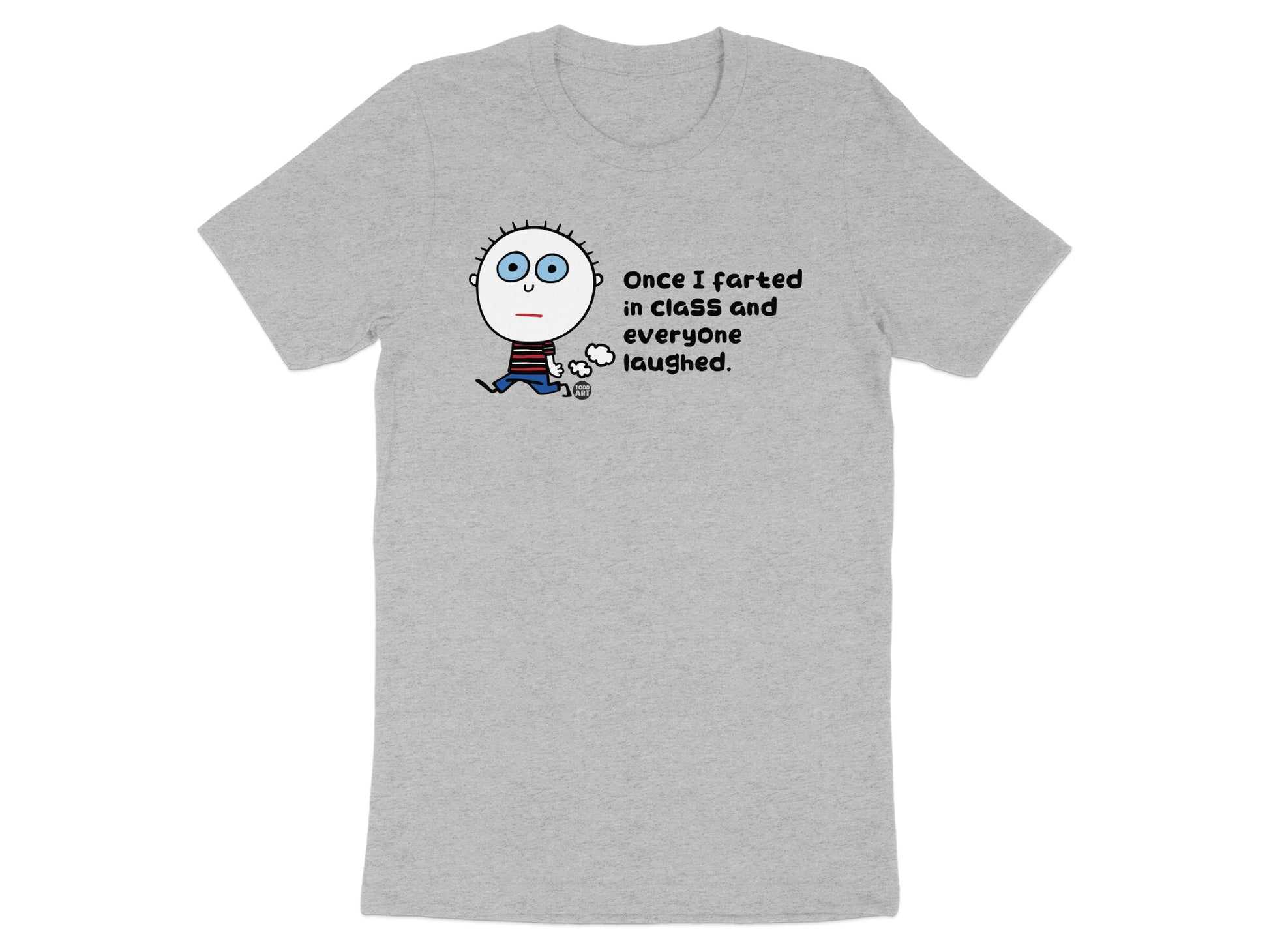 Once I Farted In Class And Everyone Laughed Shirt