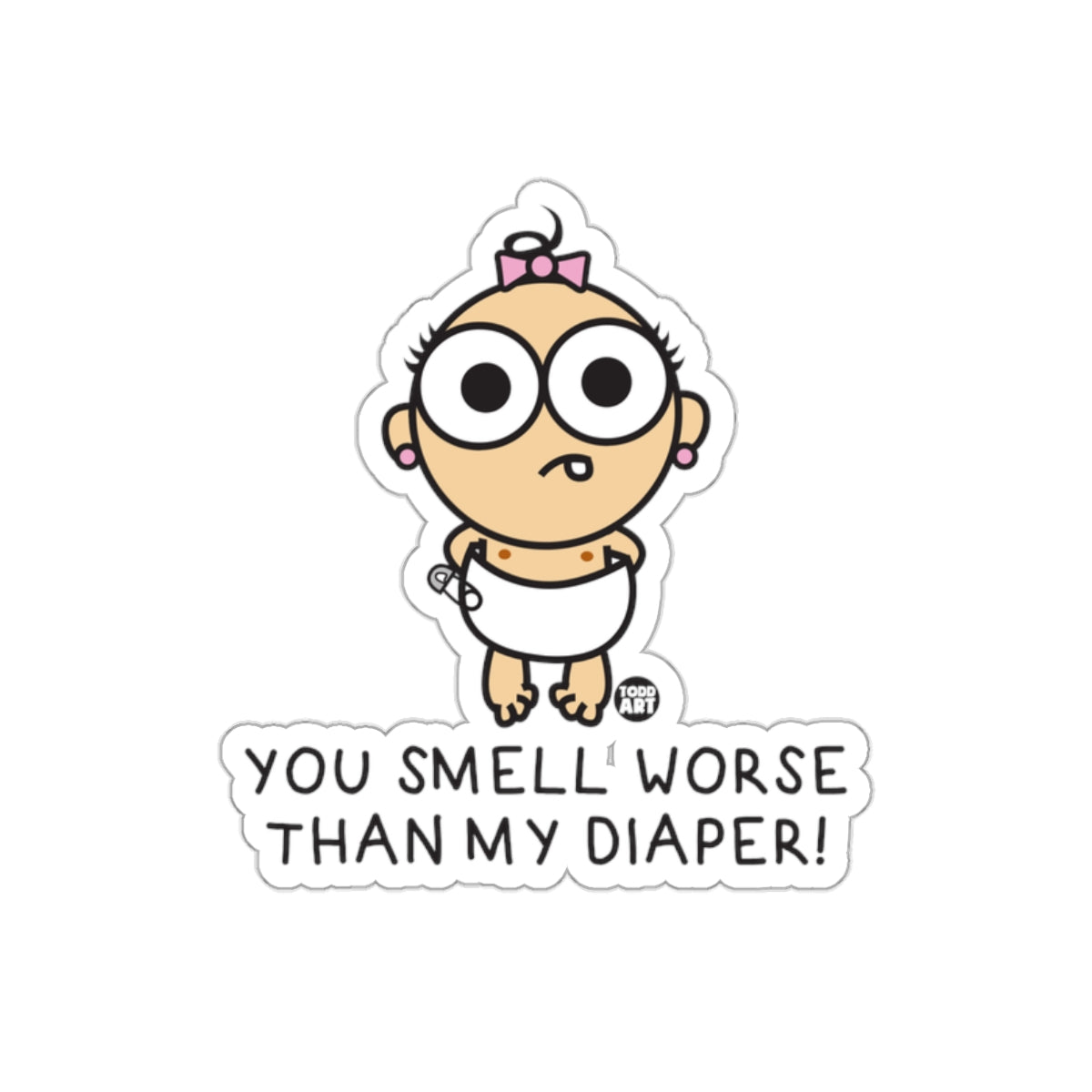You Smell Worse Than My Diaper Funny Sticker