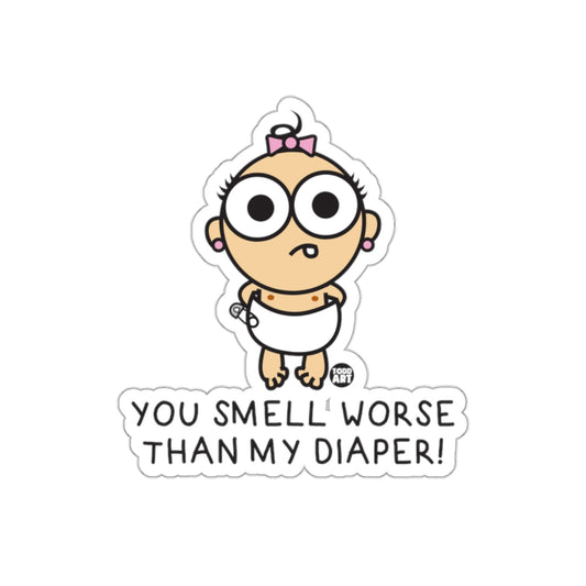You Smell Worse Than My Diaper Funny Sticker